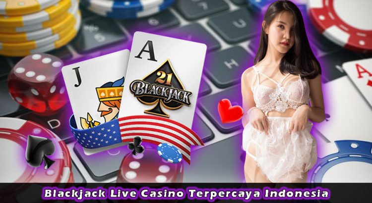 Blackjack Live Casino Terpercaya Indonesia