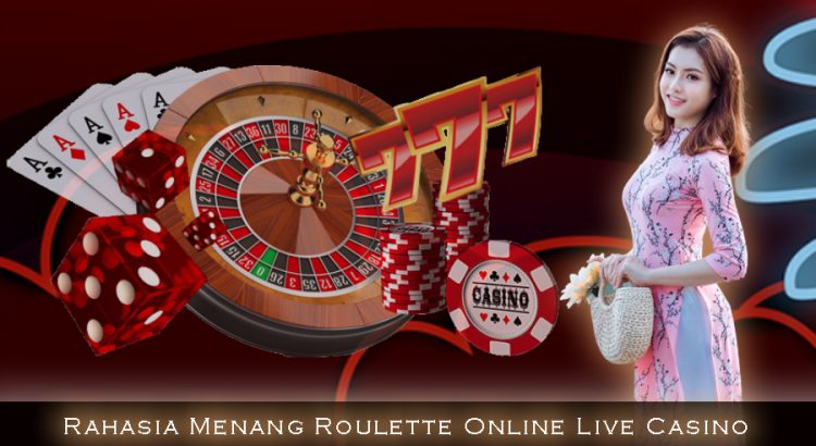 Rahasia Menang Roulette Online Live Casino