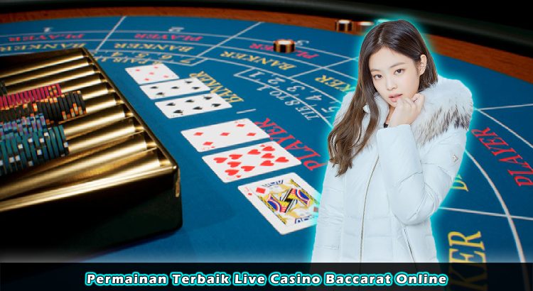 Permainan Terbaik Live Casino Baccarat Online