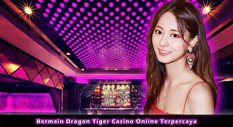 Bermain Dragon Tiger Casino Online Terpercaya